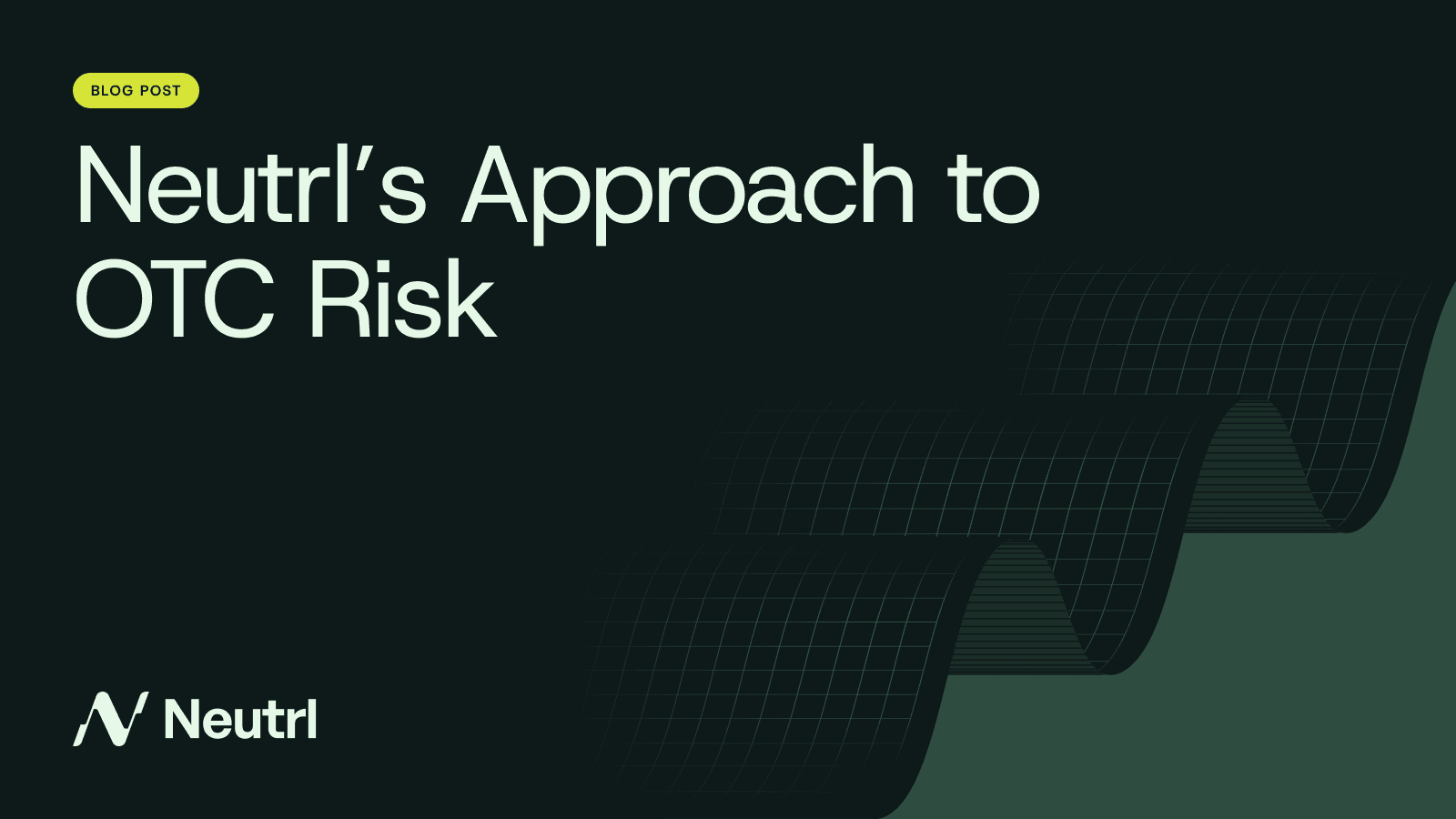 Neutrl’s Approach to OTC Risk