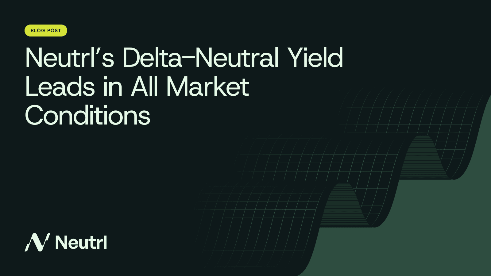 Neutrl’s Delta-Neutral Yield Leads in All Market Conditions