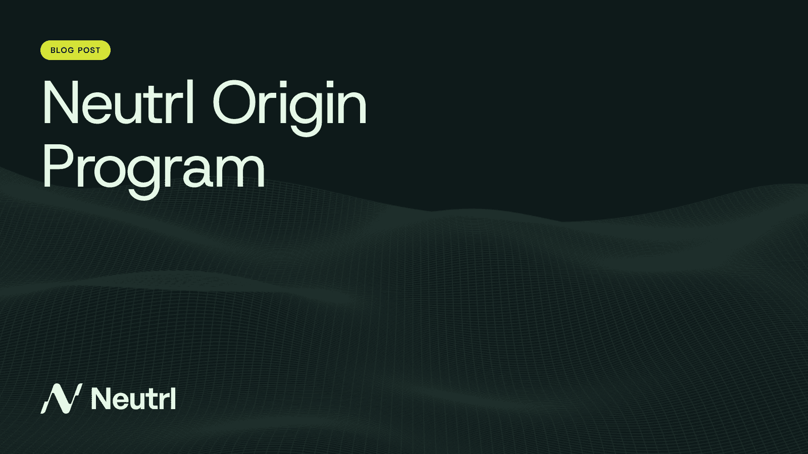 Introducing the Neutrl Origin Program